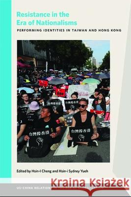 Resistance in the Era of Nationalisms: Performing Identities in Taiwan and Hong Kong