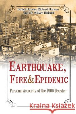 Earthquake, Fire & Epidemic: Personal Accounts of the 1906 Disaster