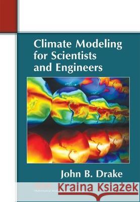 Climate Modeling for Scientists and Engineers