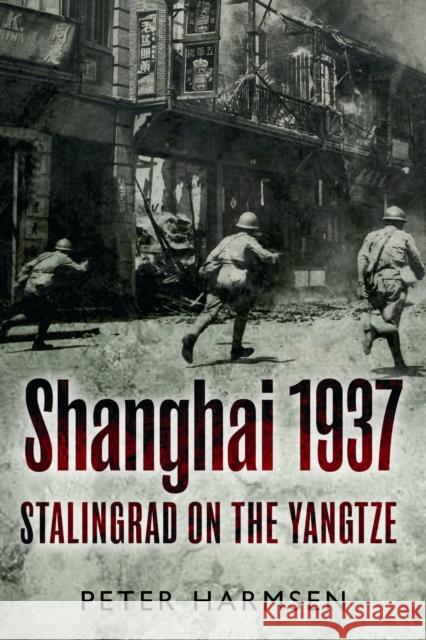 Shanghai 1937: Stalingrad on the Yangtze