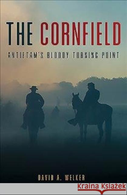 The Cornfield: Antietam's Bloody Turning Point