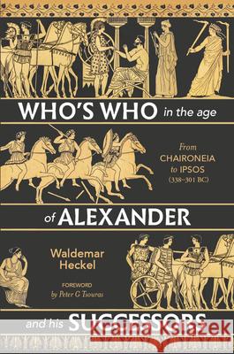 Who's Who in the Age of Alexander and His Successors: From Chaironeia to Ipsos (338-301 Bc)