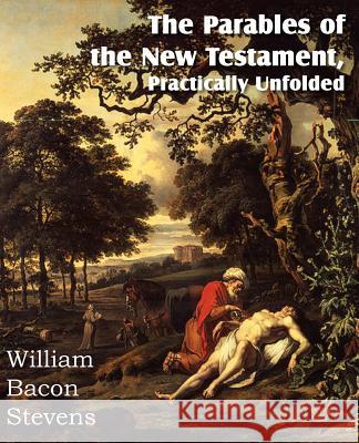 The Parables of the New Testament, Practically Unfolded