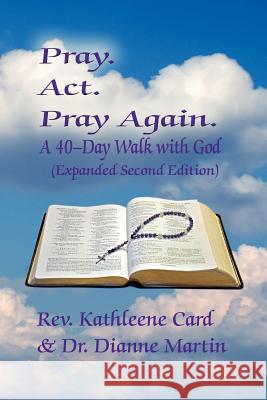 Pray. ACT. Pray Again. a 40-Day Walk with God (Expanded Second Edition)