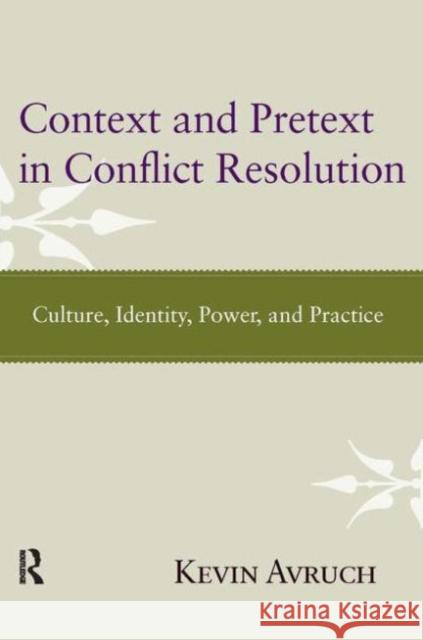 Context and Pretext in Conflict Resolution: Culture, Identity, Power, and Practice