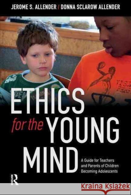 Ethics for the Young Mind: A Guide for Teachers and Parents of Children Becoming Adolescents