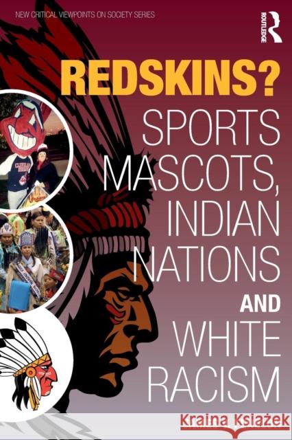 Redskins?: Sport Mascots, Indian Nations and White Racism