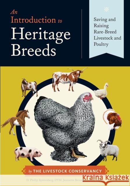 An Introduction to Heritage Breeds: Saving and Raising Rare-Breed Livestock and Poultry