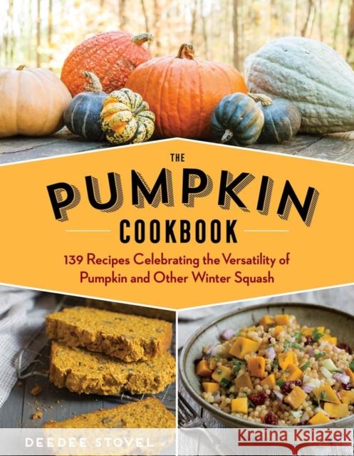 The Pumpkin Cookbook, 2nd Edition: 139 Recipes Celebrating the Versatility of Pumpkin and Other Winter Squash