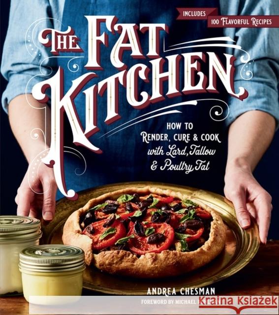 The Fat Kitchen: How to Render, Cure & Cook with Lard, Tallow & Poultry Fat