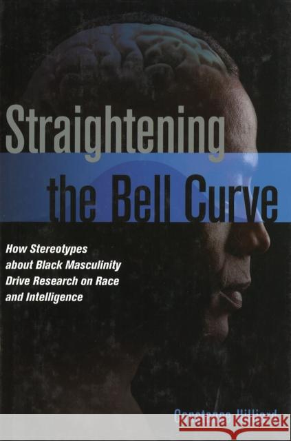 Straightening the Bell Curve: How Stereotypes about Black Masculinity Drive Research on Race and Intelligence