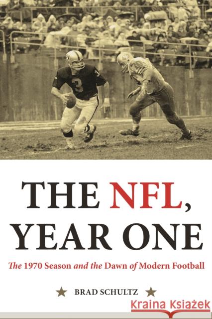 The Nfl, Year One: The 1970 Season and the Dawn of Modern Football