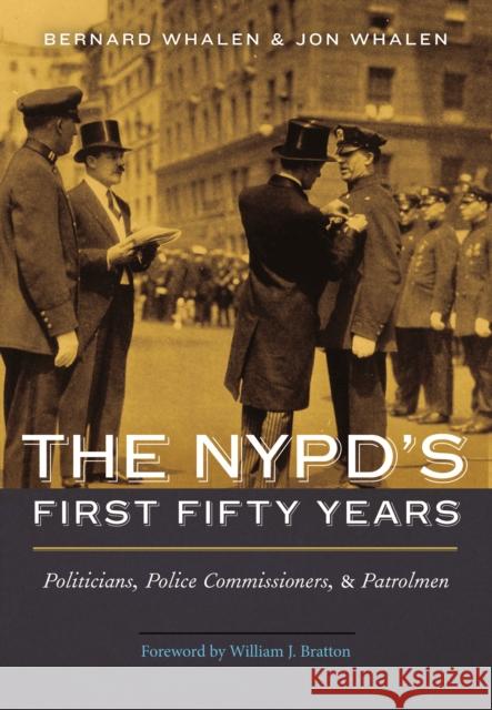 NYPD's First Fifty Years: Politicians, Police Commissioners, and Patrolmen