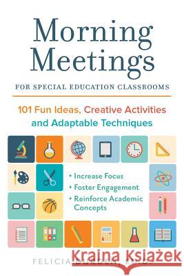 Morning Meetings for Special Education Classrooms: 101 Fun Ideas, Creative Activities and Adaptable Techniques