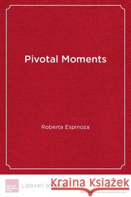 Pivotal Moments : How Educators Can Put All Students on the Path to College