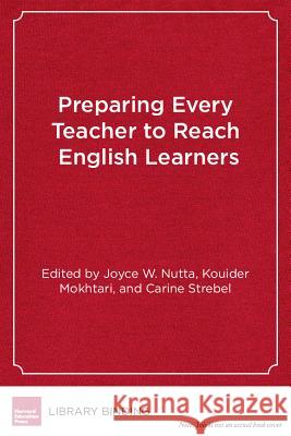 Preparing Every Teacher to Reach English Learners : A Practical Guide for Teacher Educators