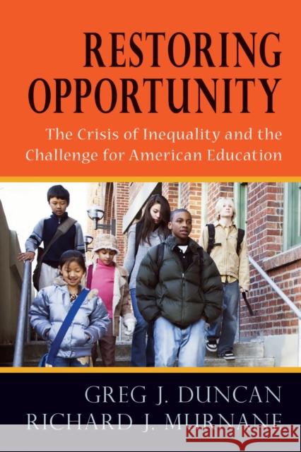 Restoring Opportunity: The Crisis of Inequality and the Challenge for American Education