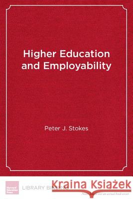 Higher Education and Employability: New Models for Integrating Study and Work