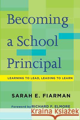 Becoming a School Principal: Learning to Lead, Leading to Learn