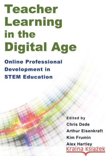 Teacher Learning in the Digital Age: Online Professional Development in STEM Education