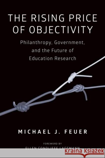 The Rising Price of Objectivity: Philanthropy, Government, and the Future of Education Research