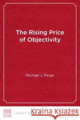 The Rising Price of Objectivity: Philanthropy, Government, and the Future of Education Research
