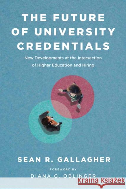 The Future of University Credentials: New Developments at the Intersection of Higher Education and Hiring