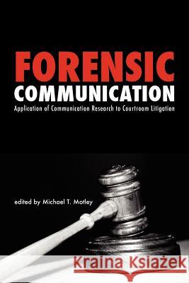 Forensic Communication: Application of Communication Research to Courtroom Litigation