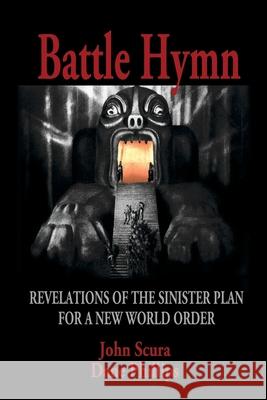 Battle Hymn: Revelations of the Sinister Plan for a New World Order