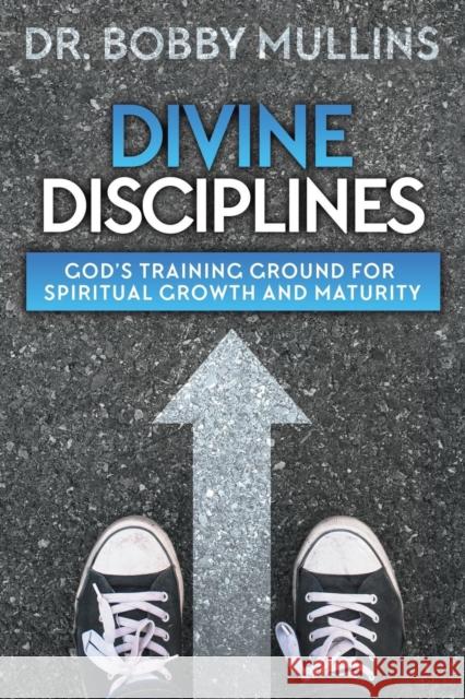 Divine Disciplines: God's Training Ground for Spiritual Growth and Maturity