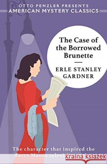 The Case of the Borrowed Brunette: A Perry Mason Mystery