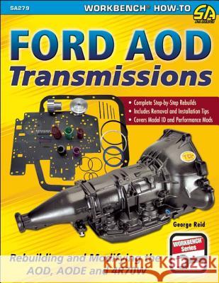 Ford Aod Transmissions: Rebuilding and Modifying the Aod, Aode and 4r70w