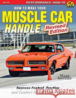 How to Make Your Muscle Car Handle: Revised Edition