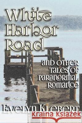 White Harbor Road: and Other Tales of Paranormal Romance