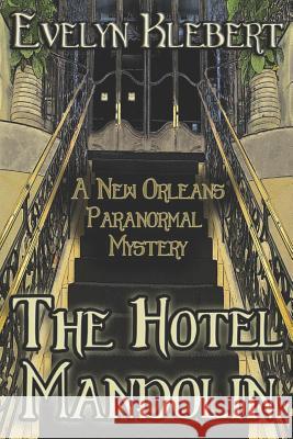 The Hotel Mandolin: A New Orleans Paranormal Mystery