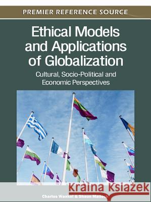 Ethical Models and Applications of Globalization: Cultural, Socio-Political and Economic Perspectives