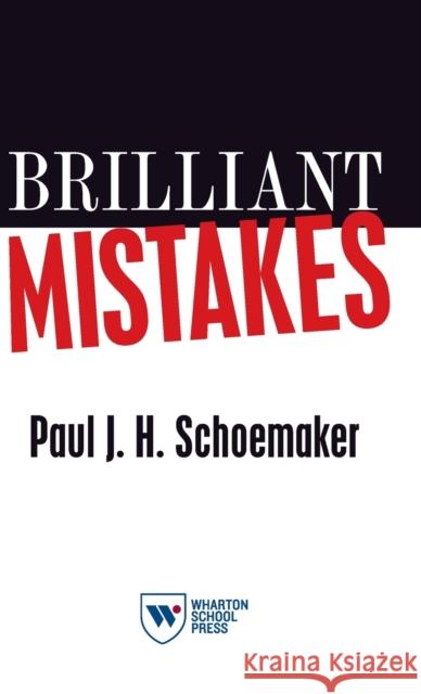 Brilliant Mistakes: Finding Success on the Far Side of Failure