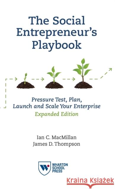 The Social Entrepreneur's Playbook, Expanded Edition: Pressure Test, Plan, Launch and Scale Your Social Enterprise