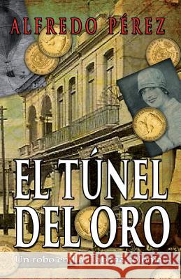 El túnel del oro: Un robo en La Habana colonial
