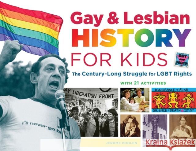 Gay & Lesbian History for Kids: The Century-Long Struggle for LGBT Rights, with 21 Activities