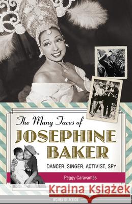 The Many Faces of Josephine Baker: Dancer, Singer, Activist, Spy