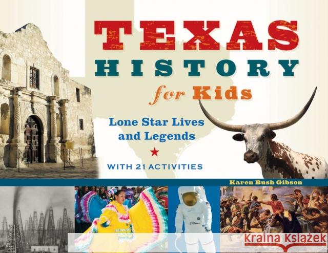 Texas History for Kids: Lone Star Lives and Legends, with 21 Activities