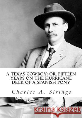 A Texas Cowboy: or, Fifteen Years on the Hurricane Deck of a Spanish Pony