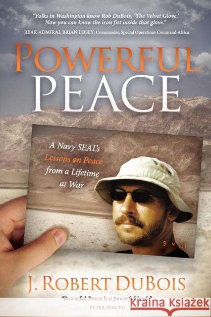 Powerful Peace: A Navy SEAL's Lessons on Peace from a Lifetime at War