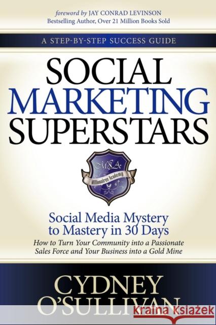 Social Marketing Superstars: Social Media Mystery to Mastery in 30 Days