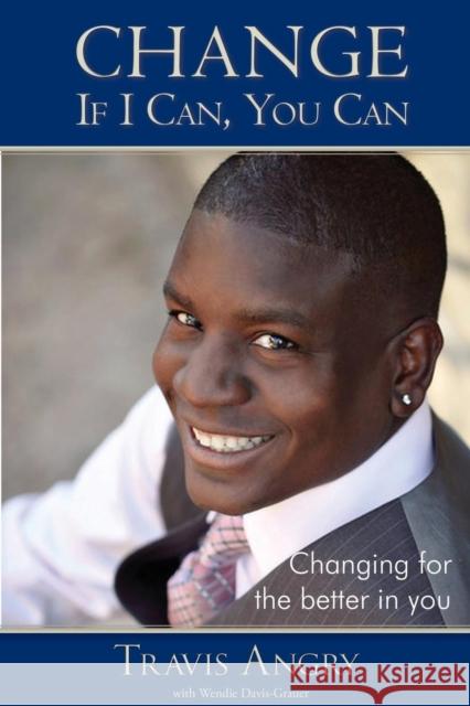 Change: If I Can, You Can: Changing for the Better in You