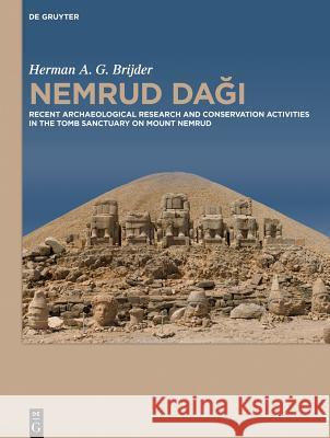 Nemrud Dagi: Recent Archaeological Research and Preservation and Restoration Activities in the Tomb Sanctuary on Mount Nemrud