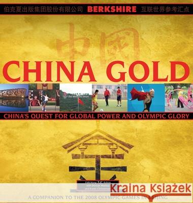 China Gold, A Companion to the 2008 Olympic Games in Beijing: China's Rise to Global Power and Olympic Glory