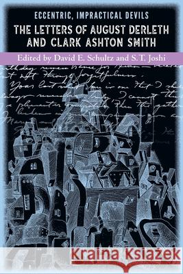 Eccentric, Impractical Devils: The Letters of August Derleth and Clark Ashton Smith