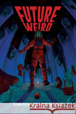 Future Weird: Science Fiction with a Touch of Strange